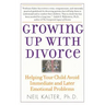 Growing Up with Divorce: Helping Your Child Avoid Immediate and Later Emotional Problems