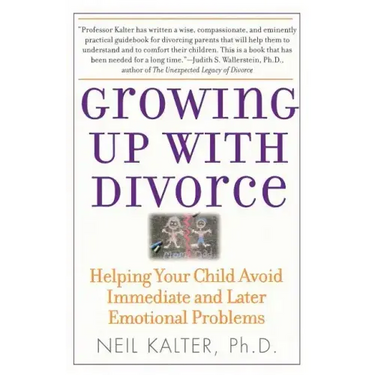 Growing Up with Divorce: Helping Your Child Avoid Immediate and Later Emotional Problems