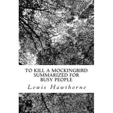 To Kill a Mockingbird Summarized for Busy People