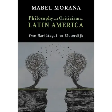 Philosophy and Criticism in Latin America: From Mariátegui to Sloterdijk