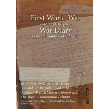 66 DIVISION Divisional Troops 331 and 332 Brigade Royal Field Artillery, Trench Mortar Batteries and Divisional Ammunition Column: 1 September 1915 -