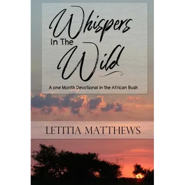 Whispers In The Wild: A Month Devotion In Kruger National Park