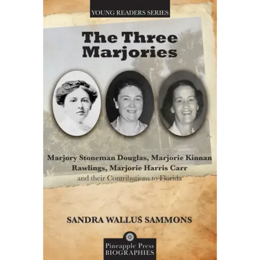 The Three Marjories: Marjory Stoneman Douglas, Marjorie Kinnan Rawlings, Marjorie Harris Carr and their Contributions to Florida