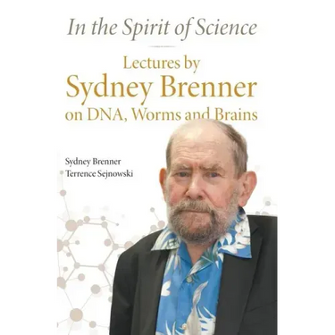 In the Spirit of Science: Lectures by Sydney Brenner on Dna, Worms and Brains