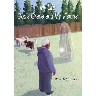 My Life, God's Grace and My Visions