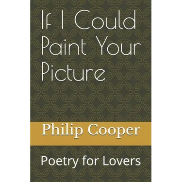 If I Could Paint Your Picture: Poetry for Lovers