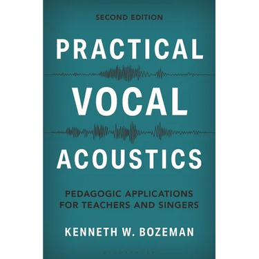Practical Vocal Acoustics: Pedagogic Applications for Teachers and Singers