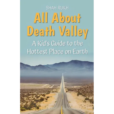 All About Death Valley: A Kid's Guide to the Hottest Place on Earth