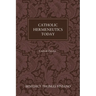 Catholic Hermeneutics Today: Critical Essays