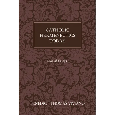 Catholic Hermeneutics Today: Critical Essays