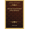 Man the Grand Symbol of the Mysteries