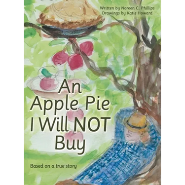 An Apple Pie I Will Not Buy: Based on a True Story