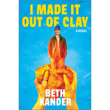 I Made It Out of Clay: A Darkly Funny Novel with a Touch of Jewish Mythology, Perfect for Fall 2024, Get Lost in This Magical Tale!