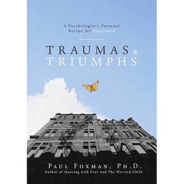 Traumas and Triumphs: A Psychologist's Personal Recipe for Happiness