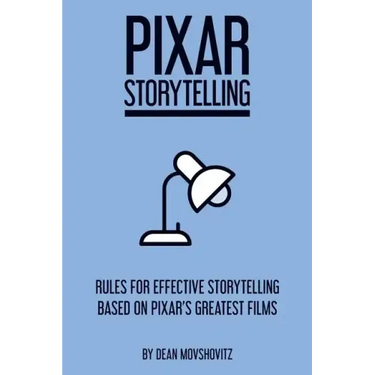 Pixar Storytelling: Rules for Effective Storytelling Based on Pixar's Greatest Films