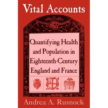 Vital Accounts: Quantifying Health and Population in Eighteenth-Century England and France