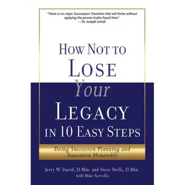How Not to Lose Your Legacy in 10 Easy Steps