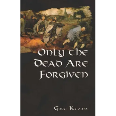 Only the Dead are Forgiven