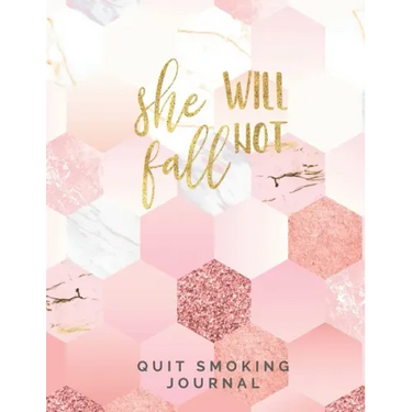 She Will Not Fall Quit Smoking Journal: Quit Smoking Journal Planner and Coloring Book to Keep Track of your Quitting Journey, Goals and Progress for
