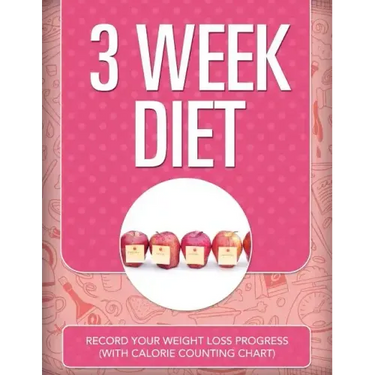 3 Week Diet: Record Your Weight Loss Progress (with Calorie Counting Chart)