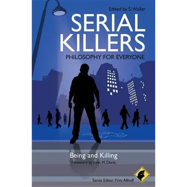 Serial Killers - Philosophy for Everyone: Being and Killing