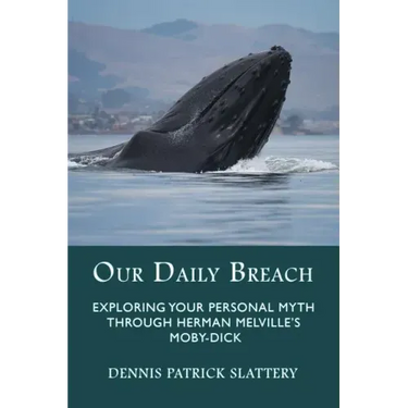 Our Daily Breach: Exploring Your Personal Myth Through Herman Melville's Moby-Dick