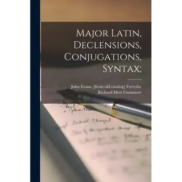 Major Latin, Declensions, Conjugations, Syntax;