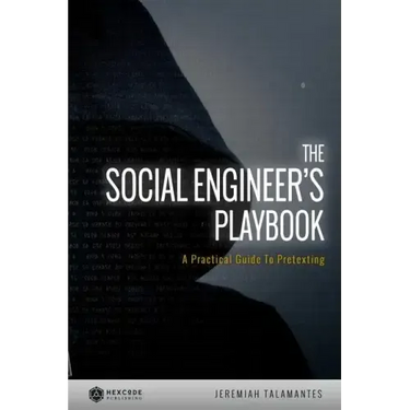 The Social Engineer's Playbook: A Practical Guide to Pretexting