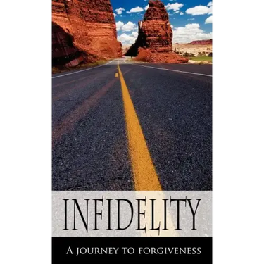 Infidelity A Journey to Forgiveness