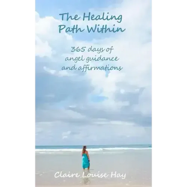The Healing Path Within: 365 days of angel guidance and affirmations