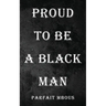 Proud to be a Black Man