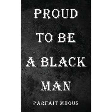Proud to be a Black Man