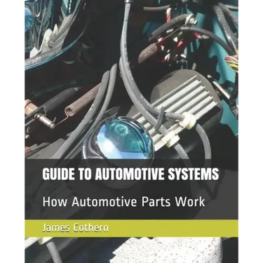 Guide to Automotive Systems: How Automotive Parts Work
