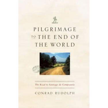 Pilgrimage to the End of the World: The Road to Santiago de Compostela
