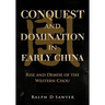 Conquest and Domination in Early China: Rise and Demise of the Western Chou