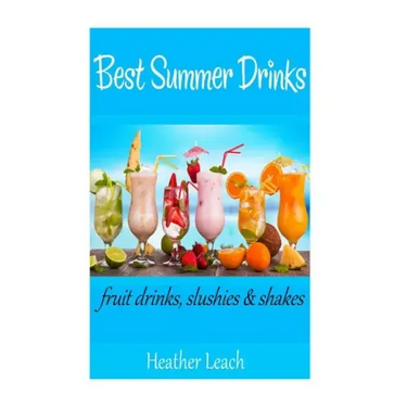 Best Summer Drinks: Fruit drinks, Slushies and Shakes
