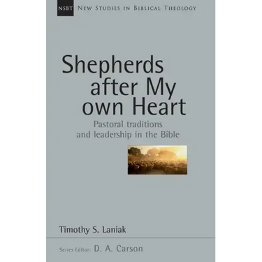 Shepherds After My Own Heart: Pastoral Traditions and Leadership in the Bible