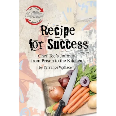 Recipe for Success: Chef Tee's Journey from Prison to the Kitchen