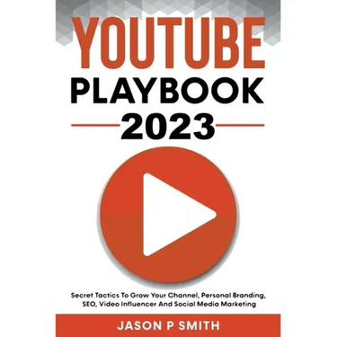 Youtube Playbook 2025 Secret Tactics To Grow Your Channel, Personal Branding, SEO, Video Influencer And Social Media Marketing