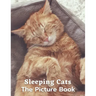Sleeping Cats: Photo Book of Adorable Cats Alzheimer's Patients and Seniors with Dementia.