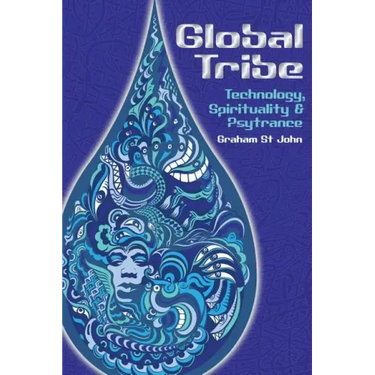Global Tribe: Technology, Spirituality and Psytrance