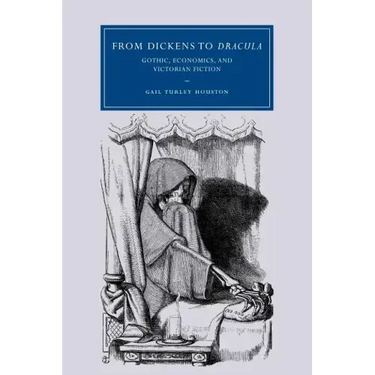 From Dickens to Dracula: Gothic, Economics, and Victorian Fiction