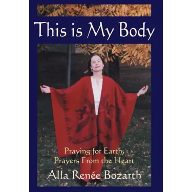 This Is My Body: Praying for Earth, Prayers From the Heart