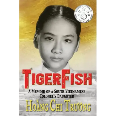 Tigerfish: A Memoir of a South Vietnamese Colonel's Daughter and Her Coming of Age in America