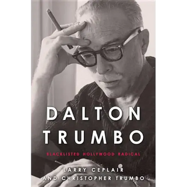 Dalton Trumbo: Blacklisted Hollywood Radical