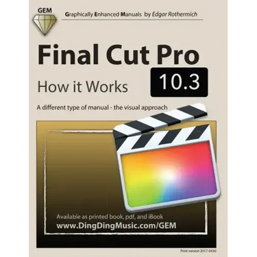 Final Cut Pro 10.3 - How it Works: A different type of manual - the visual approach