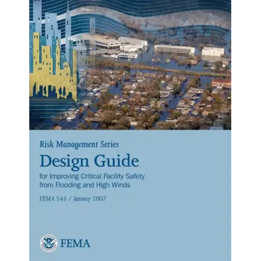 Risk Management Series: Design Guide for Improving Critical Facility Safety from Flooding and High Winds (Fema 543 / January 2007)