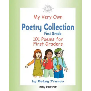 My Very Own Poetry Collection First Grade: 101 Poems For First Graders
