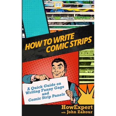 How to Write Comic Strips: A Quick Guide on Writing Funny Gags and Comic Strip Panels