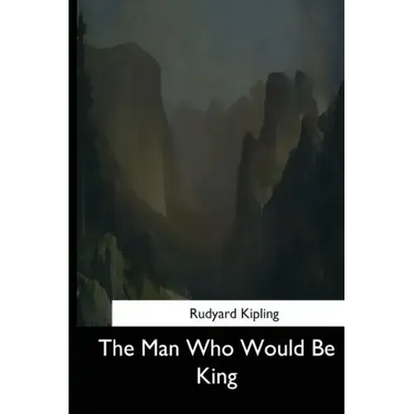 The Man Who Would Be King